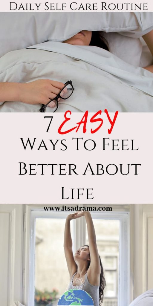 7 Ways to feel better about life.