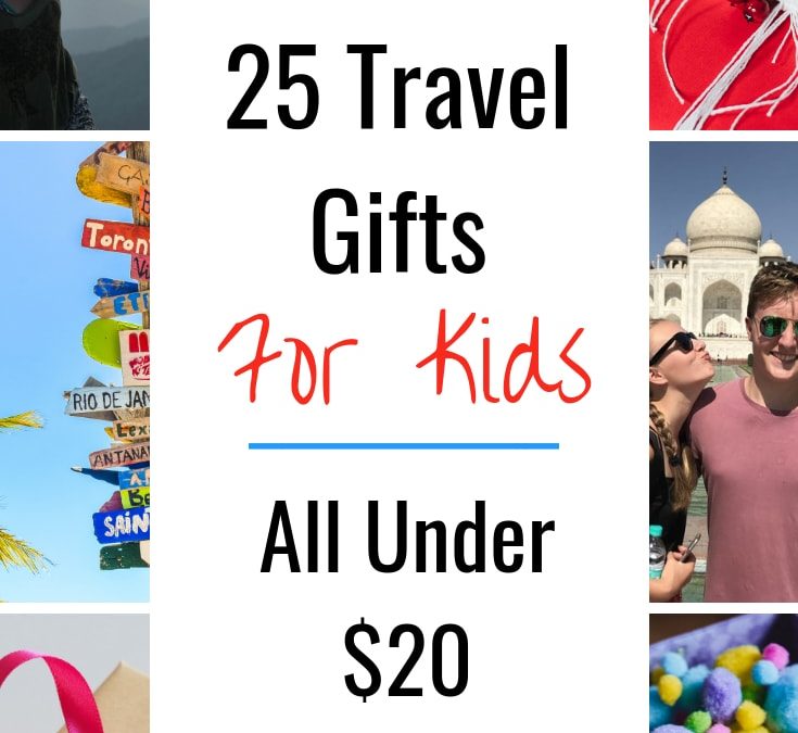 25 of the BEST Travel gifts For Kids All For Under $20